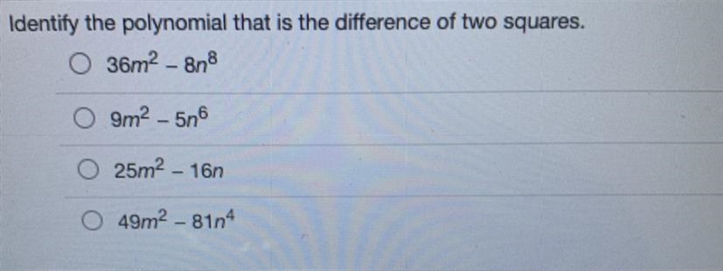 HURRY PLEASE(NO LINKS) Identify the polynomial that is the difference of two squares-example-1