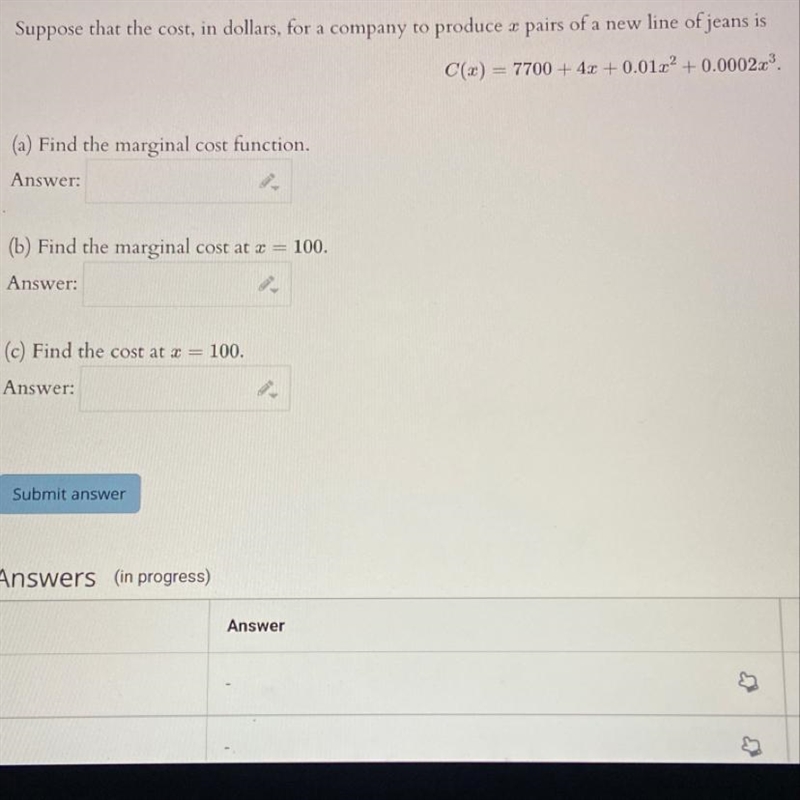 (a) Find the marginal cost function.Answer:(b) Find the marginal cost at 2 = 100.Answer-example-1