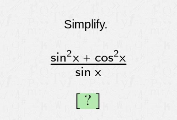 Simplify (sin^2x+cos^2x)/(sin x)-example-1