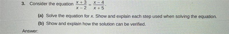 This is NOT multiple choice Consider the equation x+3/x-2 = x-4/x+5 A) solve the equation-example-1