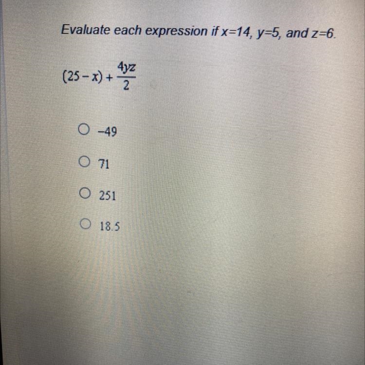 Evaluate each expression if x=14, y=5, and z=6. (25-x) + 47/20 O-49 O 71 O 251 O 18.5-example-1