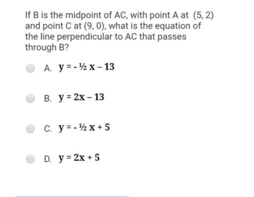 If B is the midpoint of AC, with point A at  (5, 2) and point C at (9, 0), what is-example-1