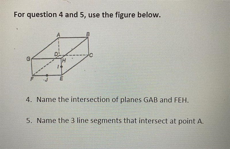 4. Name the intersection of planes GAB and FEH? 5.Name the 3 line segments that intersect-example-1