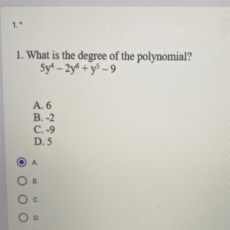 What is the degree of the polynomial?5y^4 - 2y^6 + y^5 -9A. 6B. -2C. -9D. 5-example-1