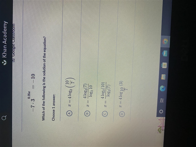 -7 x 3^0.25x = -10 Which of the following is the solution of the equation?-example-1