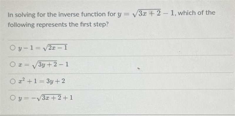 In solving for the inverse function for y = sqrt(3x + 2) - 1 , which of the following-example-1