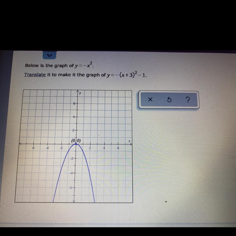 Below is the graph of y=-x'.Translate it to make it the graph of y=-(x+3)2 - 1.-example-1