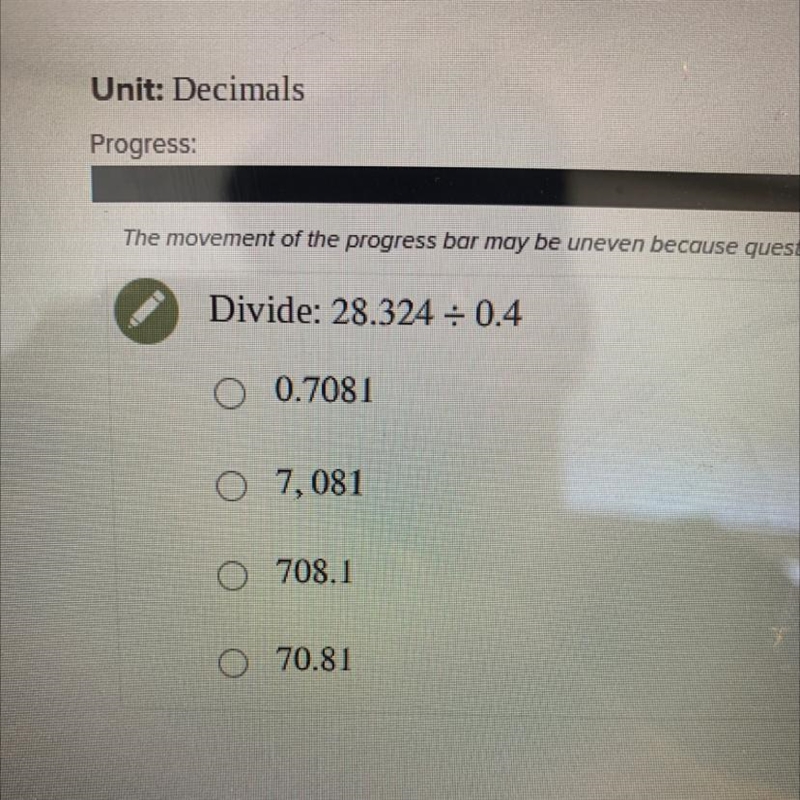 Divide: 28.324 : 0.4 A 0.7081 B 7,081 C 708.1 D 70.81-example-1