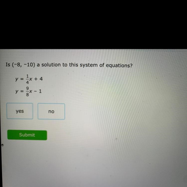 Is (-8, -10) a solution to this system of equations? y = Ex + 4 у = 000 x - 1 yes-example-1