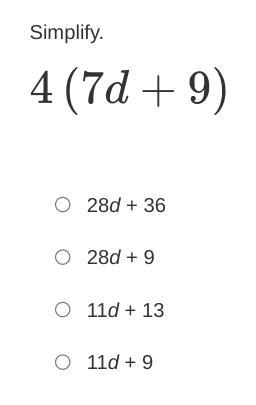 4(7d+9) Responses 28d + 36 28, d, + 36 28d + 9 28, d, + 9 11d + 13 11, d, + 13 11d-example-1