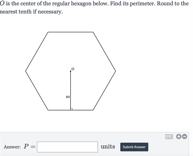 O is the center of the regular hexagon below. Find its perimeter. Round to the nearest-example-1