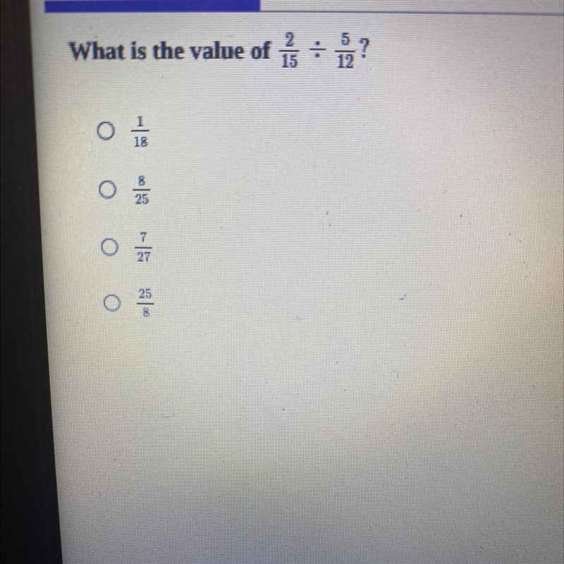 Answer to question What is the value of 2/15 divided by 5/12?-example-1