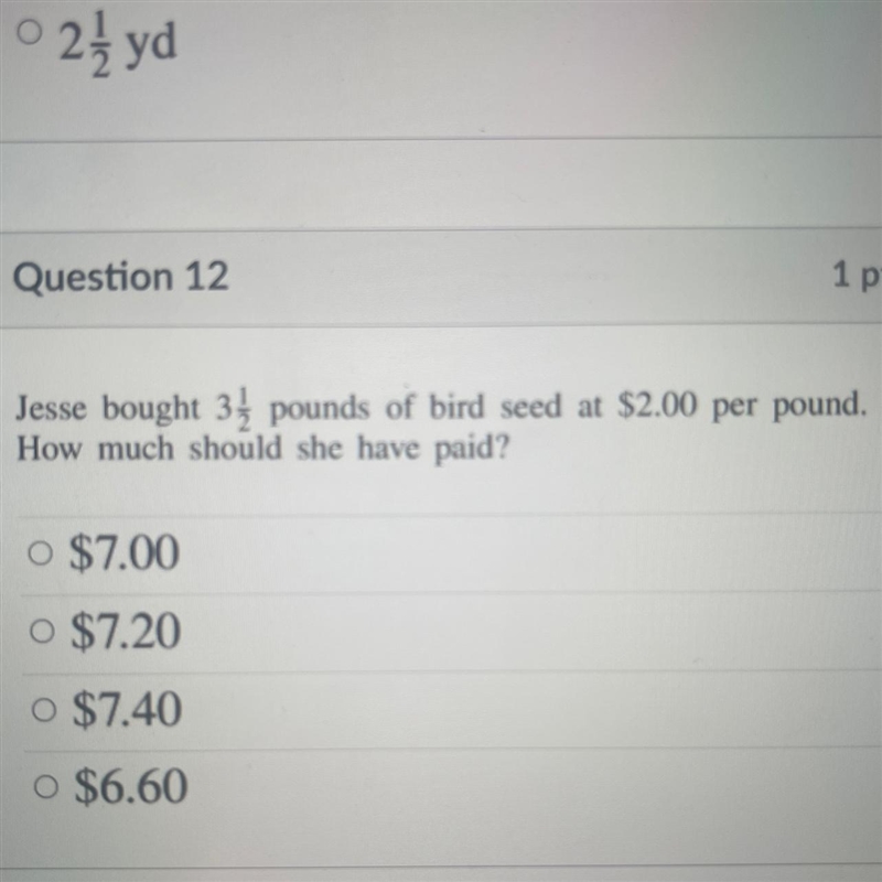 Jesse bought 3 1/2 pounds of bird seed at $2.00 per pound. How much should she have-example-1