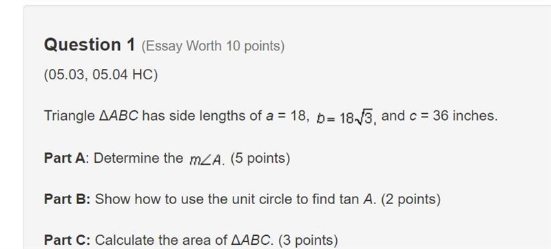 Triangle ΔABC has side lengths of a = 18 b = 18 radical 3 and c = 36 inches.Part A-example-1