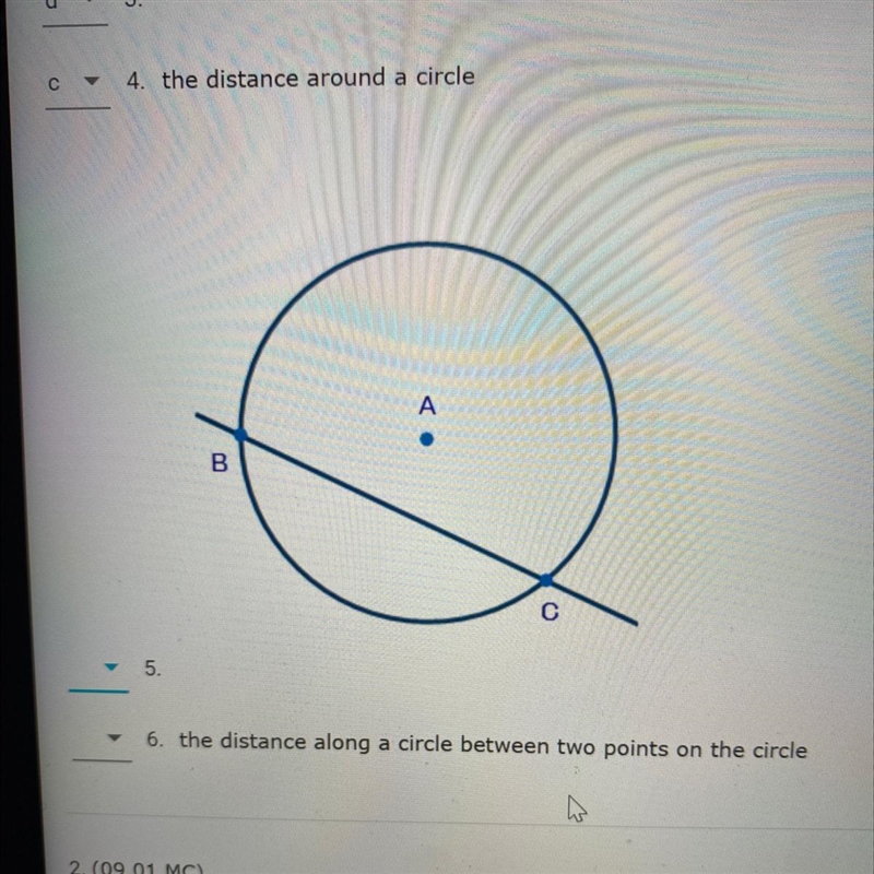 The distance along a circle between two points on the circleA. SecantB. RadiusC. CircumferenceD-example-1