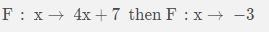 F: x→ 4x+7 then F:x→ −3 It says the answer is 5 but I don't understand-example-1