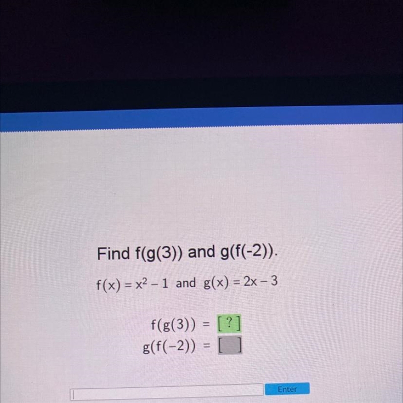 Find f(g(3)) and g(f(-2)). f(x)=x²-1 and g(x)=2x-3-example-1