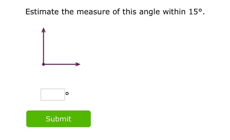 Estimate the measure of this angle within 15°.-example-1