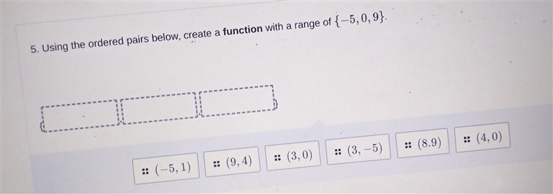 5. Using the ordered pairs below, create a function with a range of {-5,0,9}-example-1