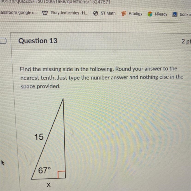 15 67° X Find the missing side in the following and round to nearest tenth-example-1