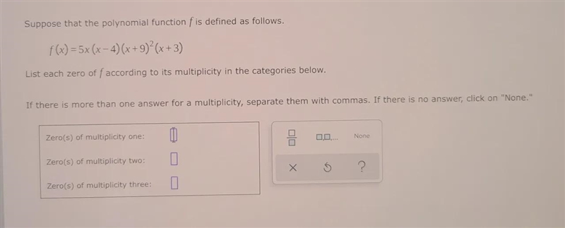 List each zero of "f" according to its multiplicity in the categories below-example-1