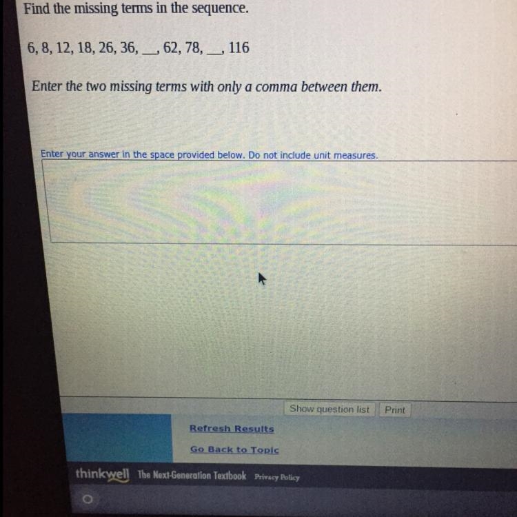 Find the missing terms in the sequence. 6, 8, 12, 18, 26, 36, _, 62, 78, __. 116 ,-example-1