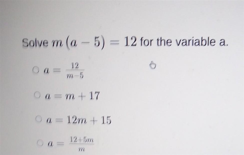 Solve m (a – 5) = 12 for the variable a.-example-1