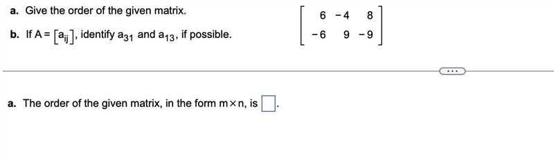 Give the order of the given matrix.b.  If A=aij, identify a31 and a13, if possible-example-1