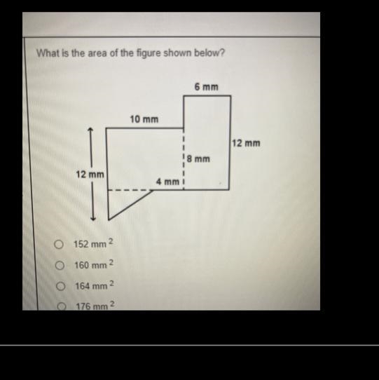 What is the area of the figure shown below? O 152 mm 2 O 160 mm 2 O 164 mm2 O 176 mm-example-1