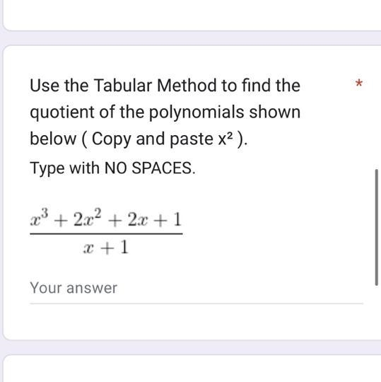 Use the Tabular Method to find the quotient of the polynomials shown below-example-1