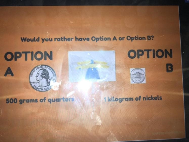 Would you rather have Option A or Option B?OPTIONOPTIONB10aenteA0098500 grams of quarters-example-1