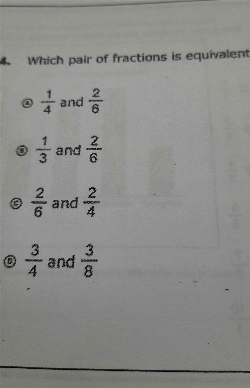 Which pair of fractions are equivalent? 1/4and2/6. 1/3and2/6. 2/6and2/4. 3/4and3/8-example-1