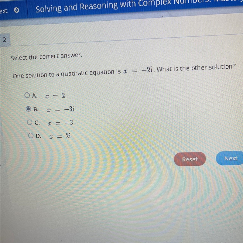 One solution to a quadratic equation is x= -2i. What is the other solution?A. X= 2B-example-1