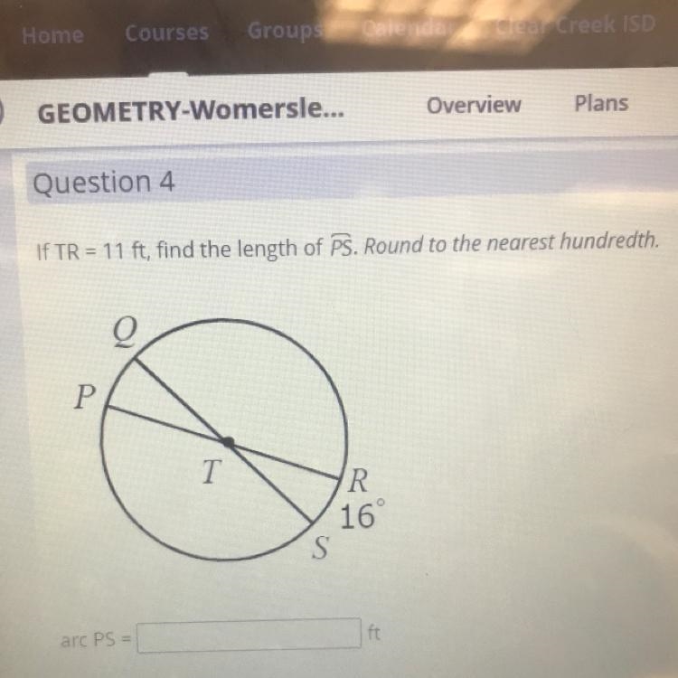 If TR = 11 ft, find the length of PS. Round to the nearest hundredth.PTR16Sarc PS-example-1