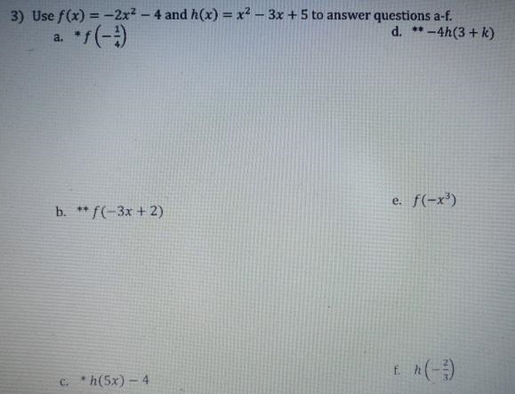 3) Use f(x) = -2x2 - 4 and h(x) = x2 - 3x + 5 to answer questions-example-1