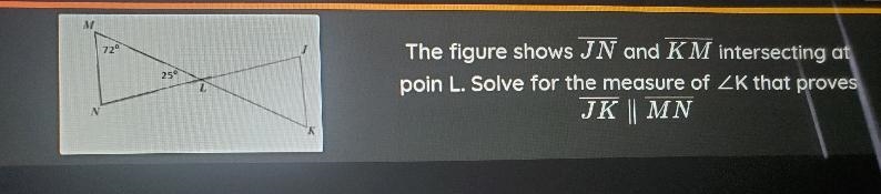 72° 250 The figure shows JN and KM intersecting at poin L. Solve for the measure of-example-1