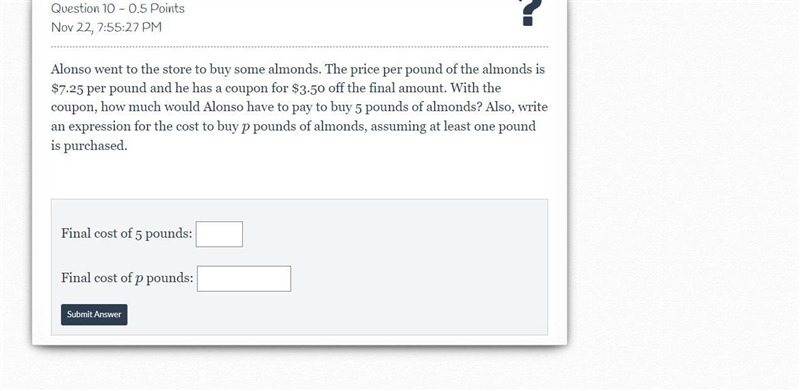 Alonso went to the store to buy some almonds. The price per pound of the almonds is-example-1