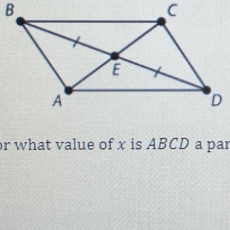 If AC = 10 cm and EC = 3x - 7, for what value of x is ABCD a parallelogram? Explain-example-1