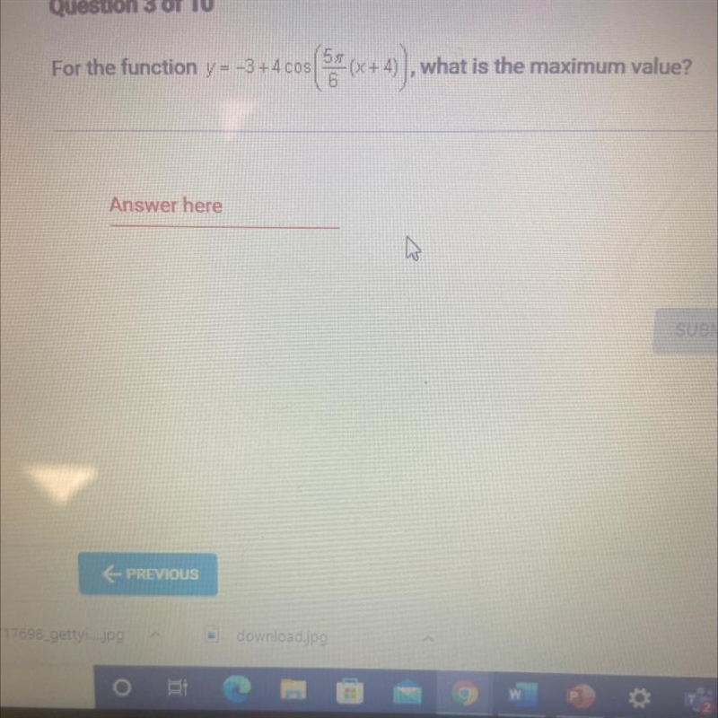 For the function y = -3+4 cos 5 (x+4)), what is the maximum value?5л6Answer here-example-1