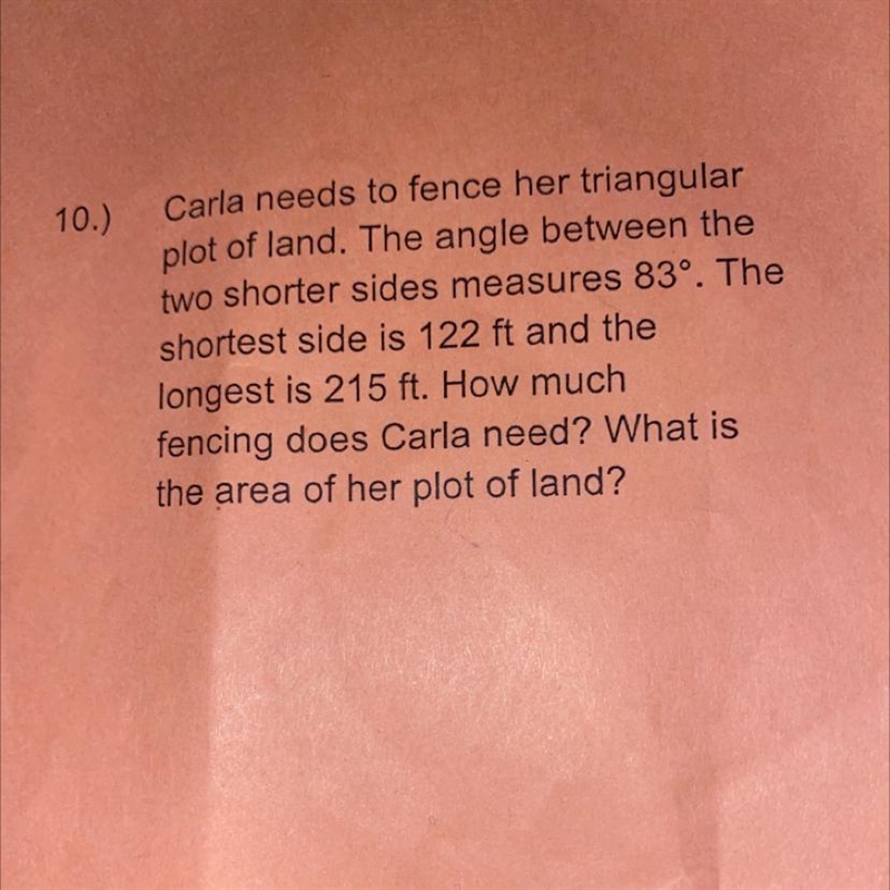 Carla needs to fence her triangularplot of land. The angle between thetwo shorter-example-1