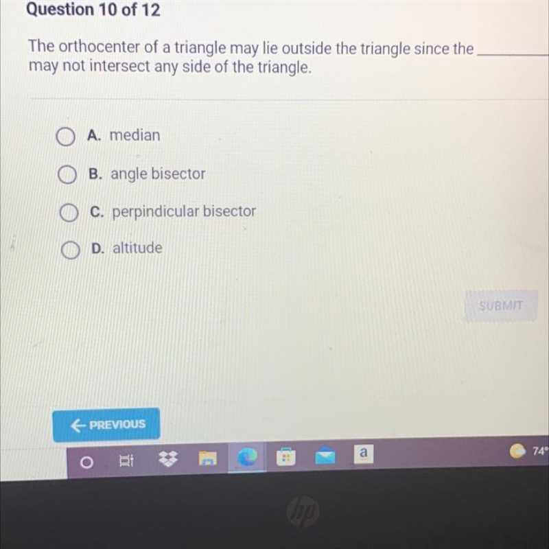 Question 10 of 12The orthocenter of a triangle may lie outside the triangle since-example-1