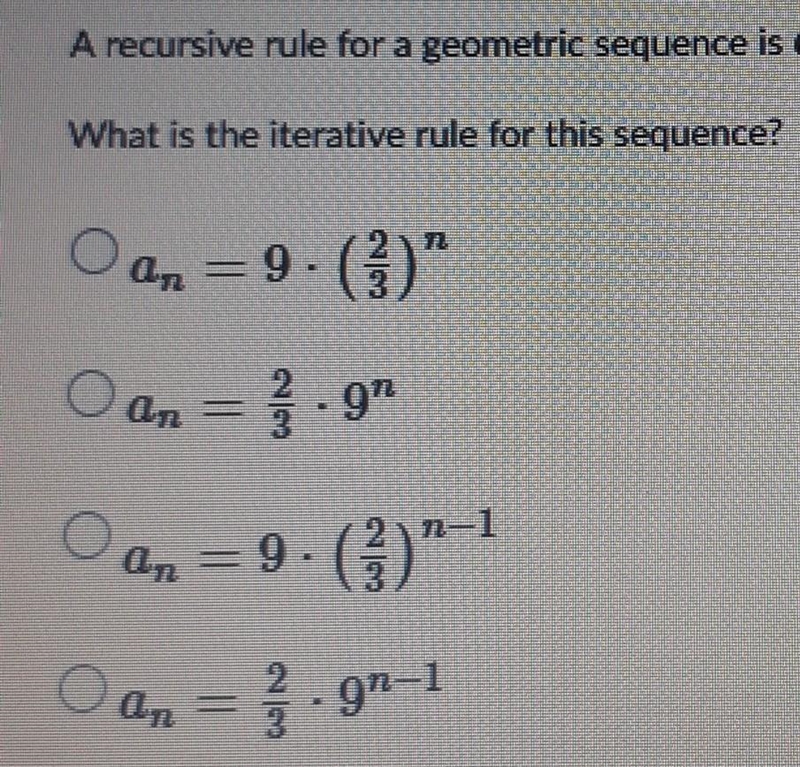 A recursive rule for a geometric sequence is a1=9; an=2/3 (an-1)-example-1