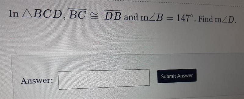 In ABCD, BC – DB and m B = 147. Find mZD.-example-1