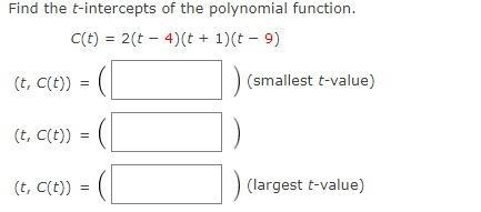 C(t) = 2(t − 4)(t + 1)(t − 9)(t, C(t)) = (smallest t-value)(t, C(t)) = (t, C(t)) = (largest-example-1