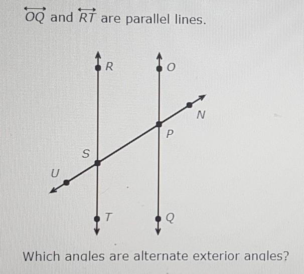 OQ and RT are parallel lines.Which angles are alternate exterior angles?Options:a-example-1