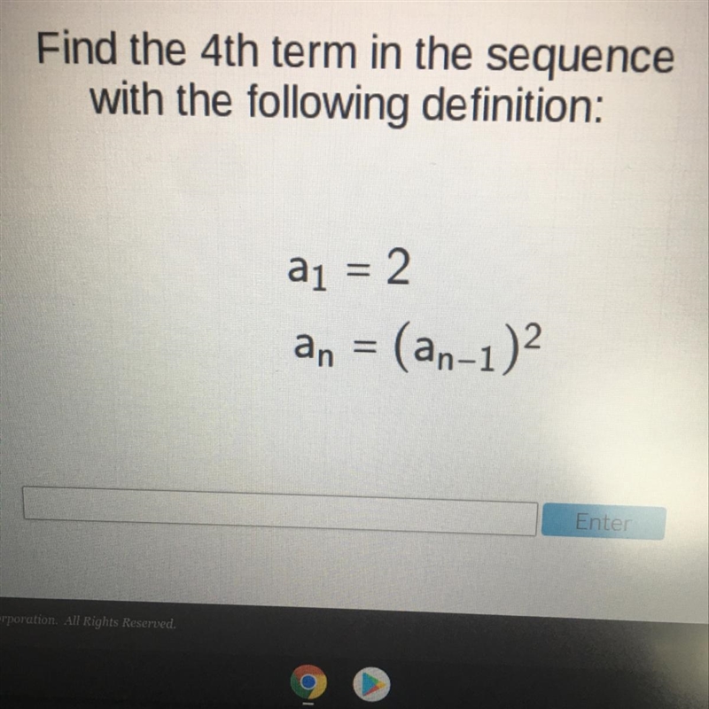 Find the 4th term in the sequencewith the following definition:a1 = 2an = (a_{n-1})^2-example-1