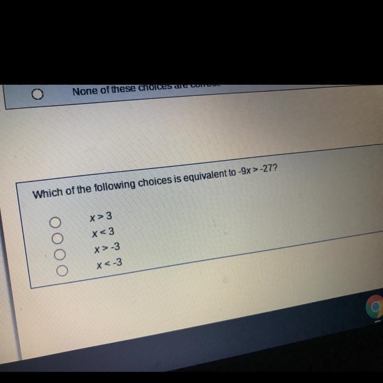 Which of the following choices is equivalent to -9x > -27? X >3 X < 3 X &gt-example-1