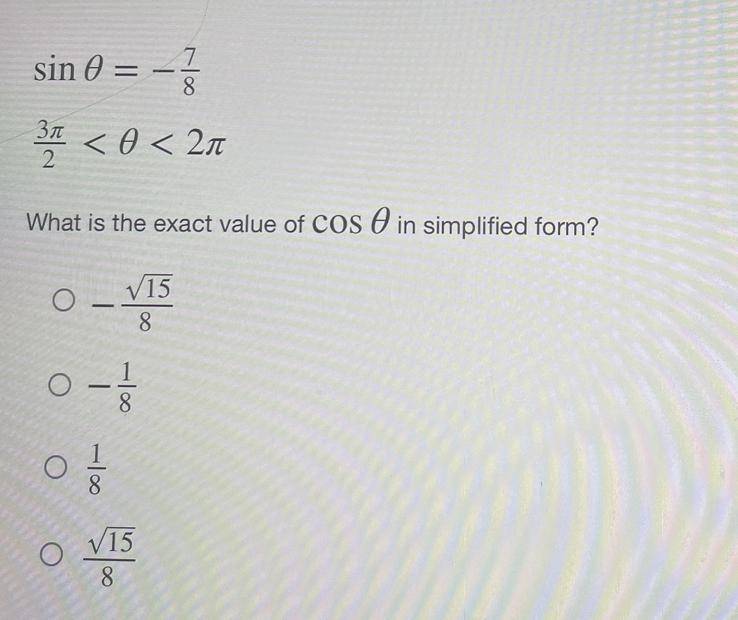 20 points Sin 0 = -7/8 3pi/2 <0 < 2pi What is the exact value of cos 0 in simplified-example-1