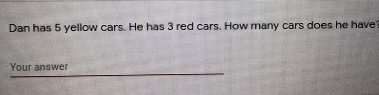 Dan has 5 yellow cars. He has 3 red cars. How many cars does he have? SOMEONE HELP-example-1