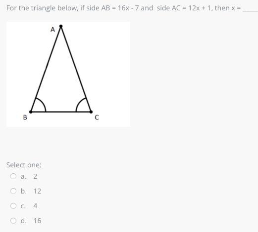 For the triangle below, if side AB = 16x - 7 and side AC = 12x + 1, then x = _____.-example-1